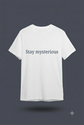 Stay Mysterious